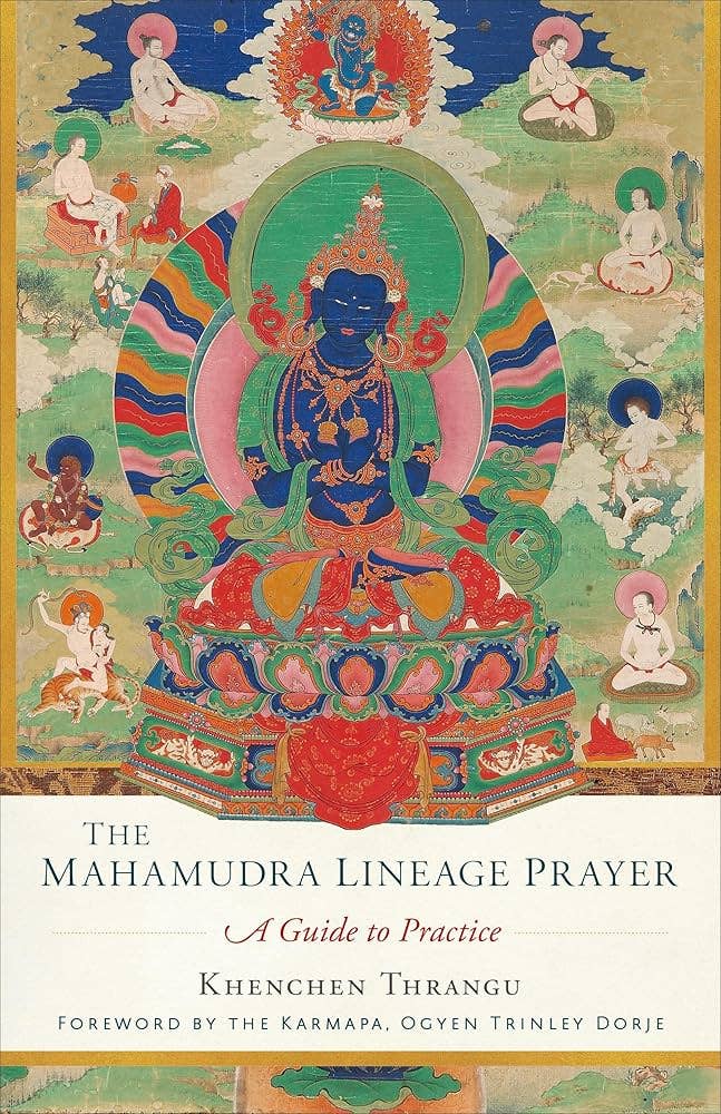 Mahamudra Lineage Prayer: A Guide To Practice
