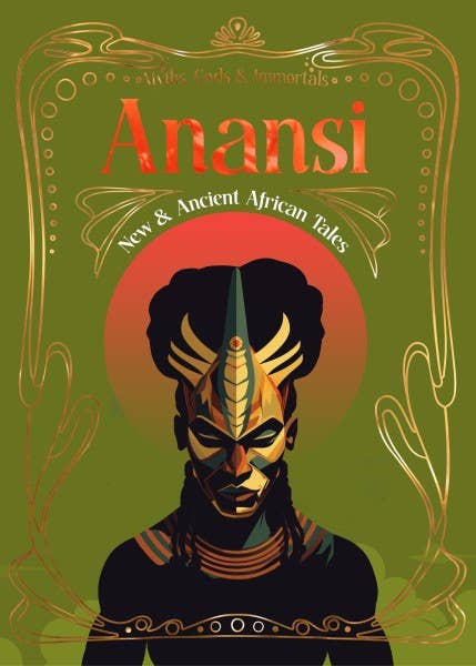 Anansi New & Ancient African Tales (Myths, Gods & Immortals)